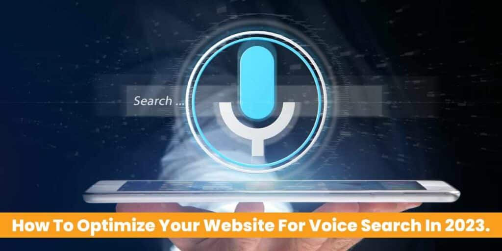 How To Optimize Your Website For Voice Search In 2023.