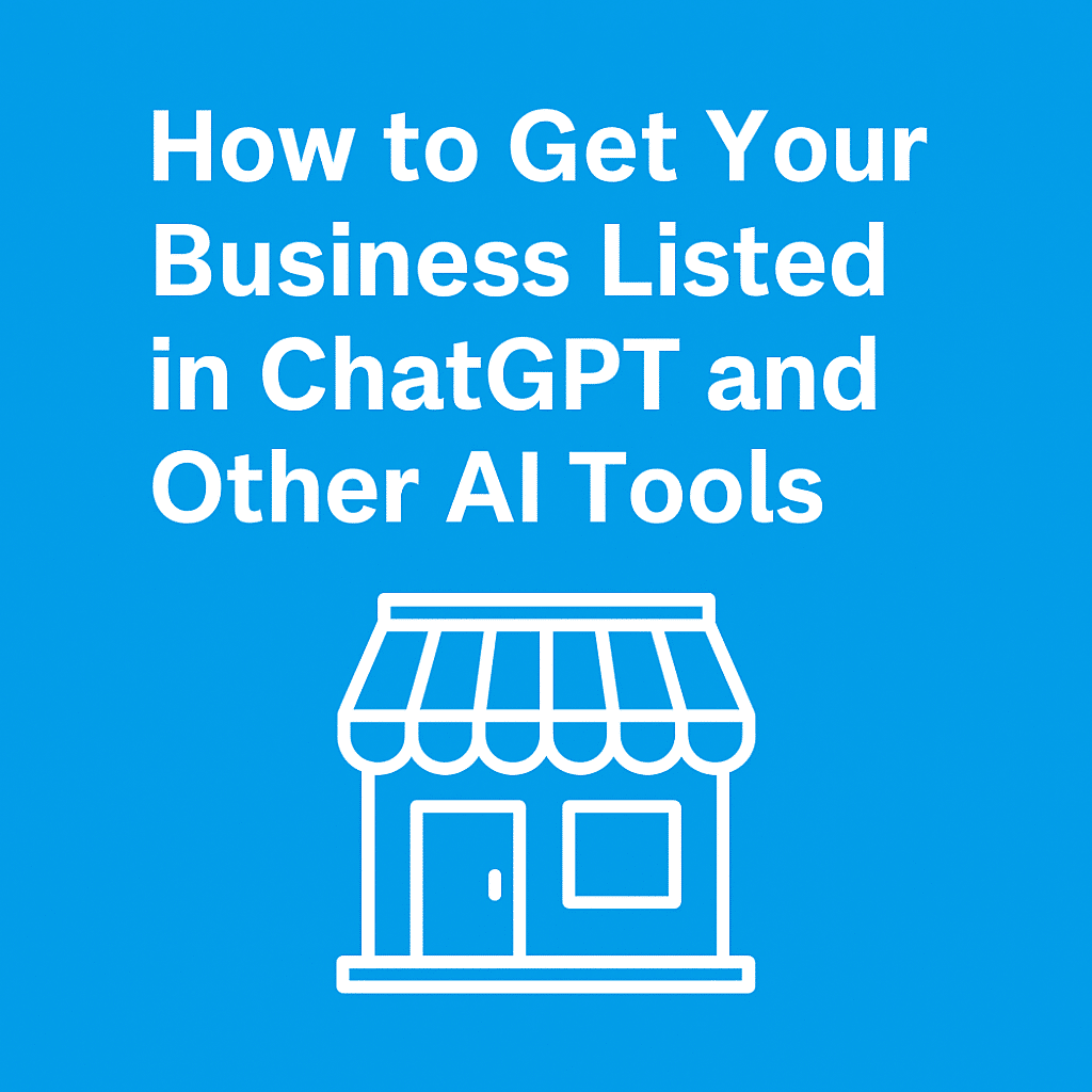 How to Get Your Business Listed in ChatGPT and Other AI Tools