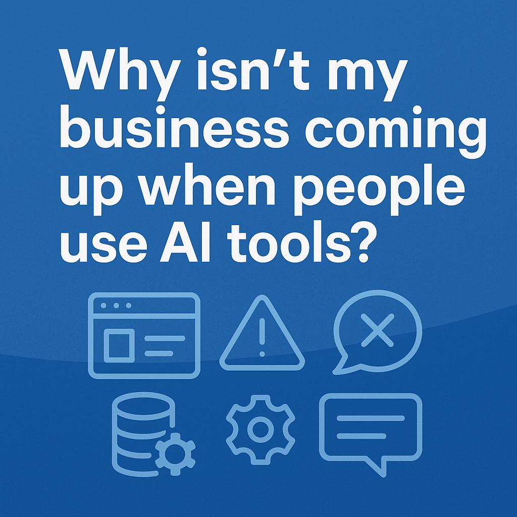 Why Isn’t My Business Coming Up When People Use AI Tools?