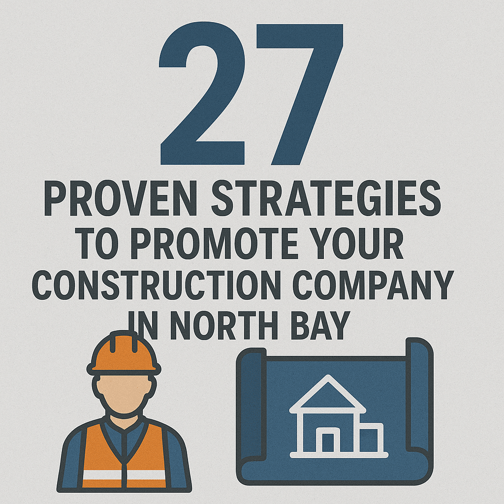 27 Proven Strategies to Promote Your Construction Company in North Bay