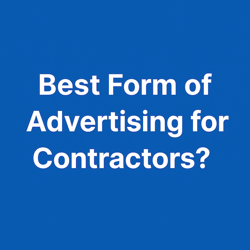 Best Form of Advertising for Contractors?